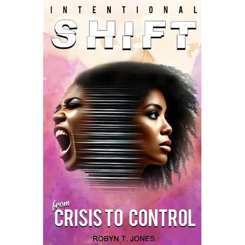 Intentional Shift: From Crisis to Control