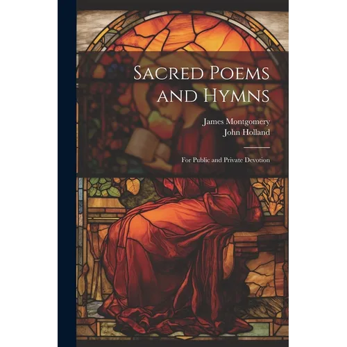 Sacred Poems and Hymns: For Public and Private Devotion