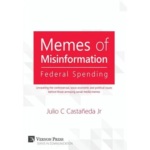 Memes of Misinformation: Federal Spending: Unraveling the controversial, socio-economic and political issues behind those annoying social media memes
