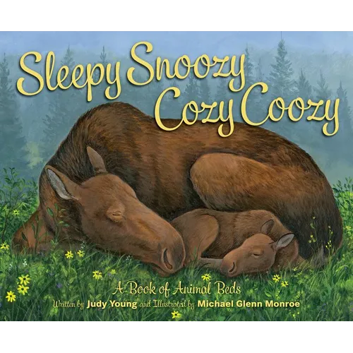 Sleepy Snoozy Cozy Coozy: A Book of Animal Beds