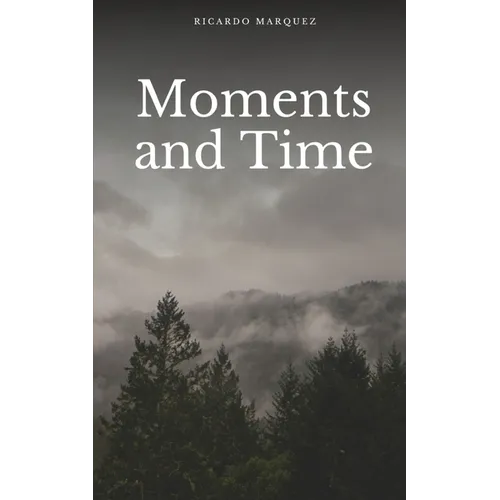 Moments and Time