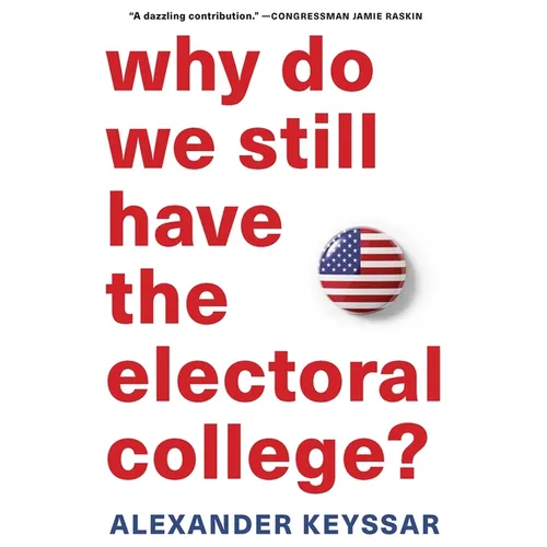 Why Do We Still Have the Electoral College?