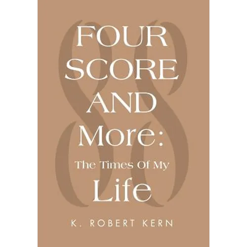 Fourscore and More: The Times of My Life
