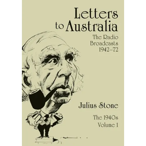 Letters to Australia, Volume 1: Essays from the 1940s