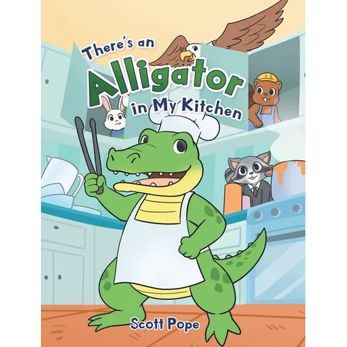 There's an Alligator in My Kitchen
