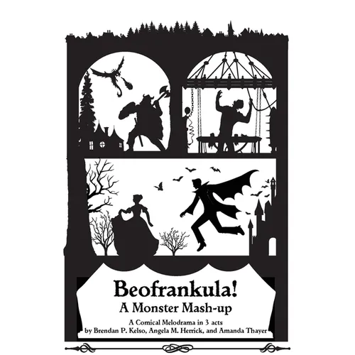 Beofrankula!: A Monster Mashup in 3 Acts