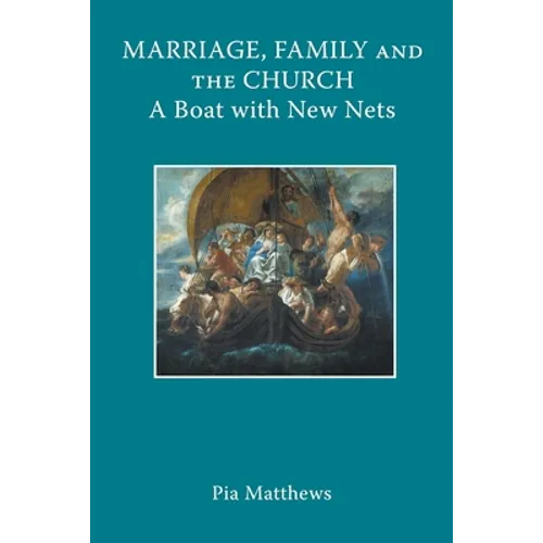 Marriage, Family and the Church: A Boat with New Nets