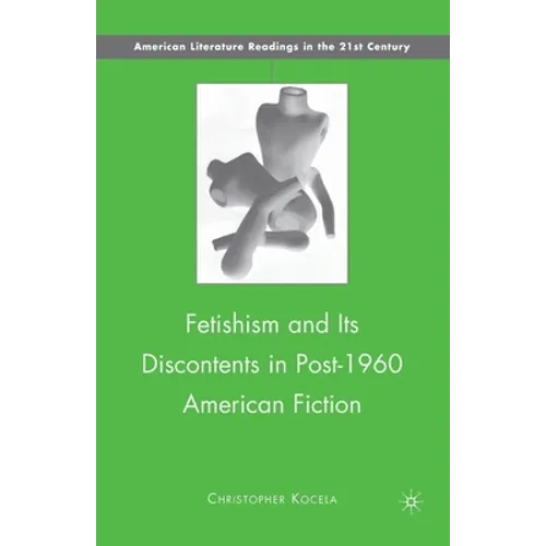 Fetishism and Its Discontents in Post-1960 American Fiction - Paperback