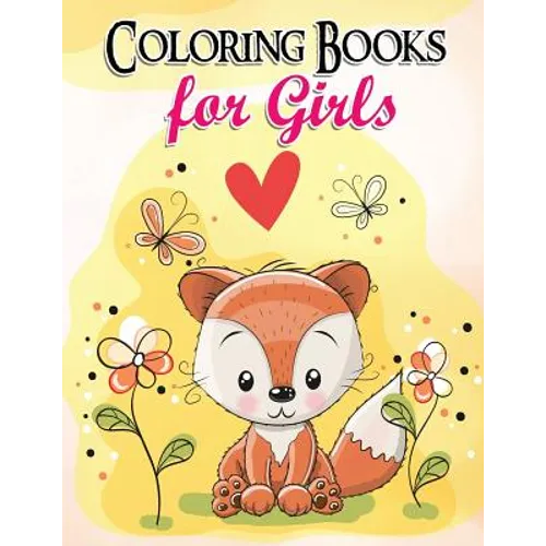 Gorgeous Coloring Book for Girls: The Really Best Relaxing Colouring Book For Girls 2017 (Cute, Animal, Dog, Cat, Elephant, Rabbit, Owls, Bears, Kids
