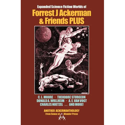 Expanded Science Fiction Worlds of Forrest J Ackerman & Friends PLUS