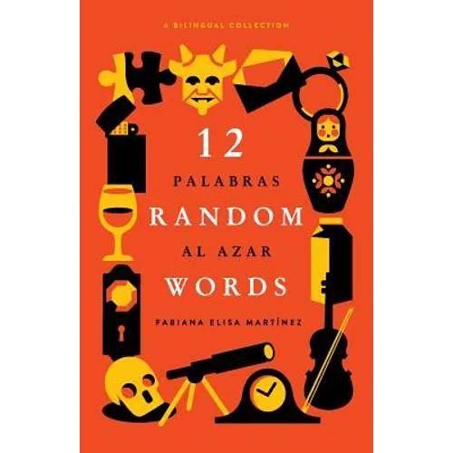 12 Random Words / 12 Palabras al Azar: A Bilingual Collection (English / Spanish)