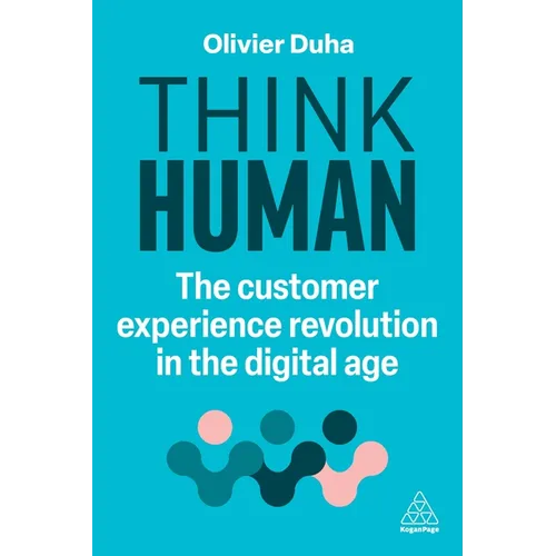 Think Human: The Customer Experience Revolution in the Digital Age