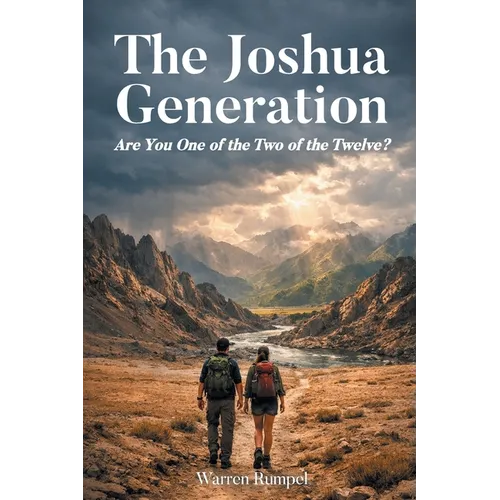 The Joshua Generation: Are You One of the Two of the Twelve?
