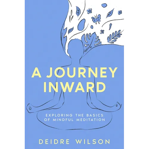 A Journey Inward: Exploring the Basics of Mindful Meditation