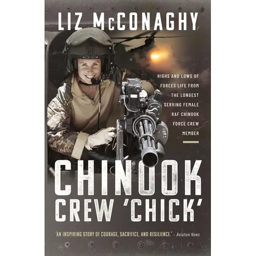Chinook Crew 'Chick': Highs and Lows of Forces Life from the Longest Serving Female RAF Chinook Force Crewmember