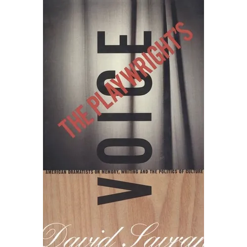 The Playwright's Voice: American Dramatists on Memory, Writing and the Politics of Culture