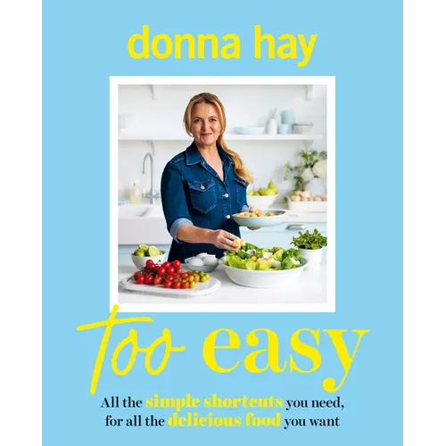 Too Easy: Your New Favourite Cookbook from the Beloved Bestselling Australian Author of One Pan Perfect and Basics to Brilliance