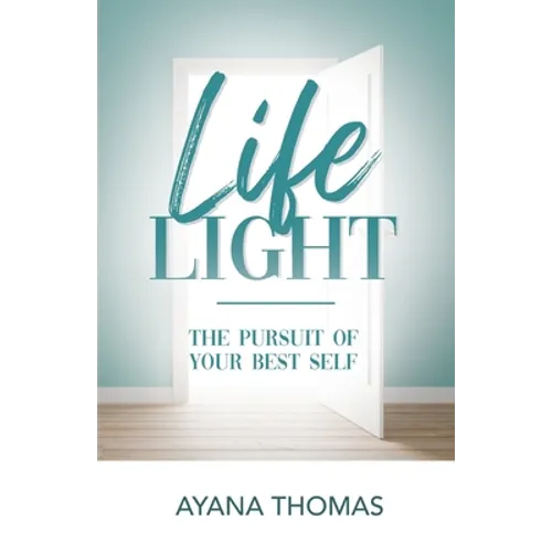 Life Light: The Pursuit of Your Best Self