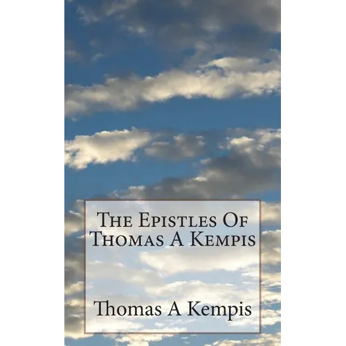 The Epistles Of Thomas A Kempis