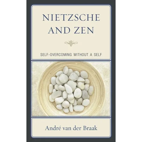 Nietzsche and Zen: Self-Overcoming Without a Self