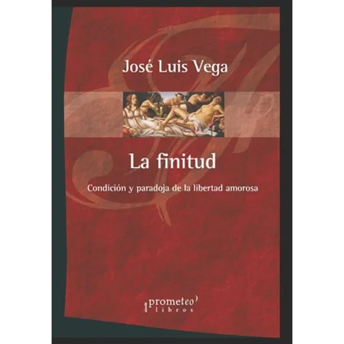 La Finitud: Condición y paradoja de la libertad amorosa