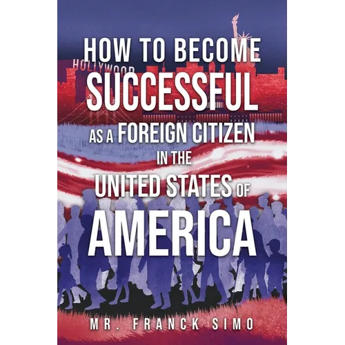 How to Become Successful as a Foreign Citizen in the United States of America