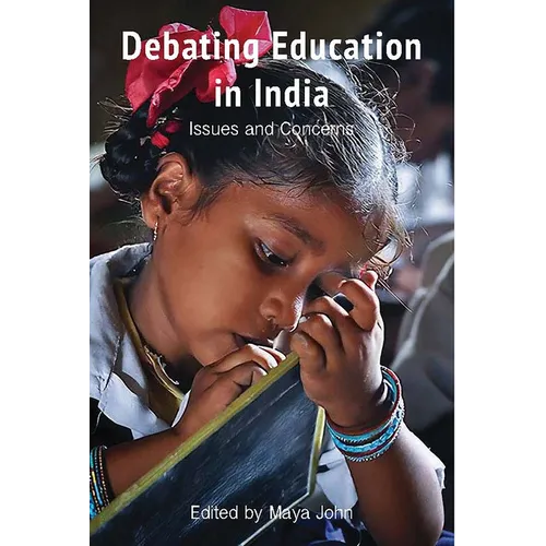 Debating Education in India: Issues and Concerns