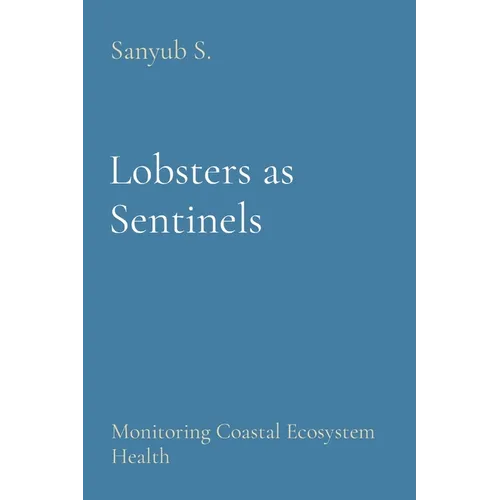 Lobsters as Sentinels: Monitoring Coastal Ecosystem Health