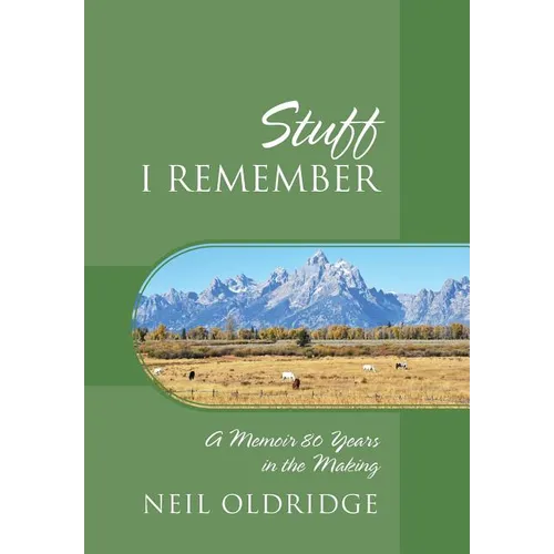 Stuff I Remember: A Memoir 80 Years in the Making