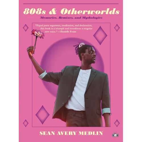 808s & Otherworlds: Memories, Remixes, & Mythologies