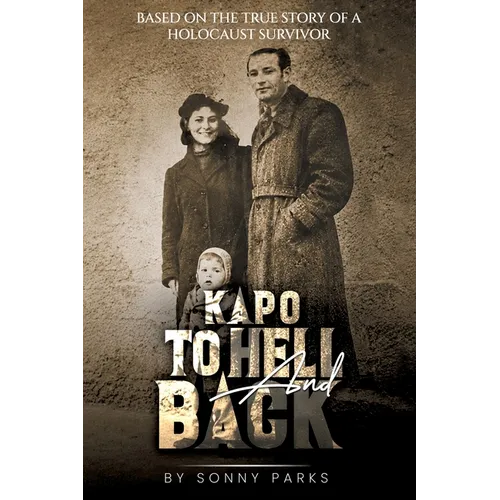 Kapo: To Hell and Back: The True Story of a Holocaust Survivor