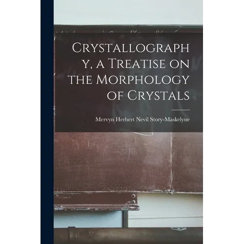Crystallography, a Treatise on the Morphology of Crystals