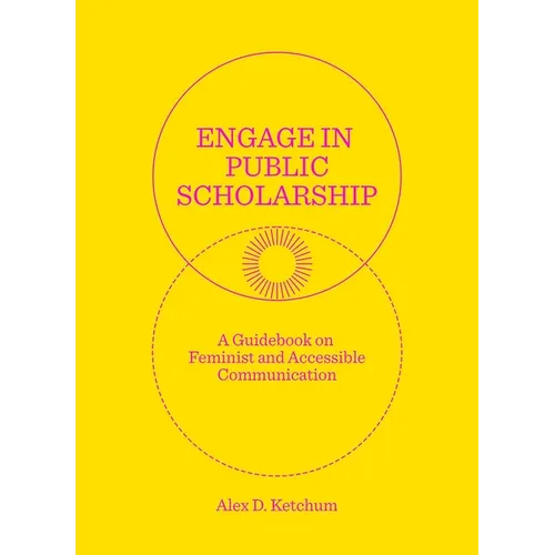 Engage in Public Scholarship: A Guidebook on Feminist and Accessible Communication