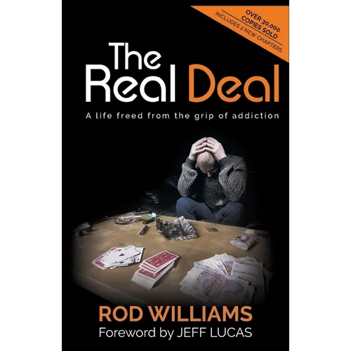 The Real Deal (Updated and Extended Version): A Life Freed from the Grip of Addiction