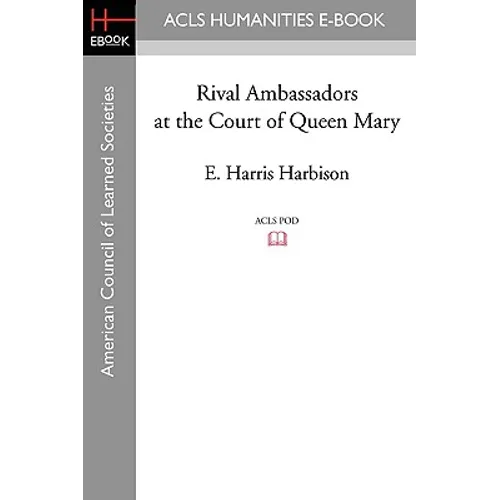Rival Ambassadors at the Court of Queen Mary