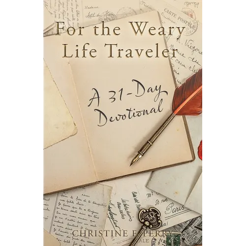 For the Weary Life Traveler: A 31-Day Devotional