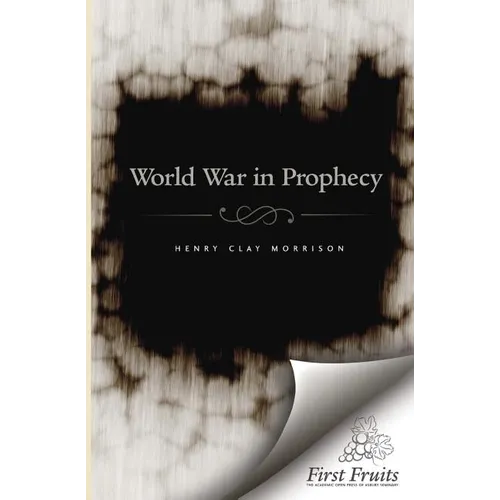 The World War in Prophecy: The Downfall of the Kaiser and The End of the Dispensation