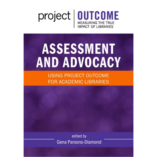 Assessment and Advocacy:: Using Project Outcome for Academic Libraries