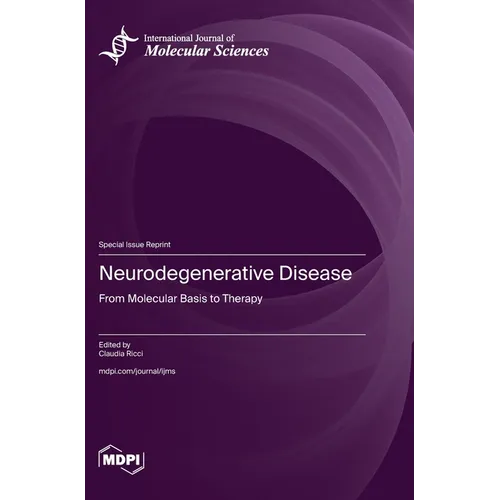Neurodegenerative Disease: From Molecular Basis to Therapy