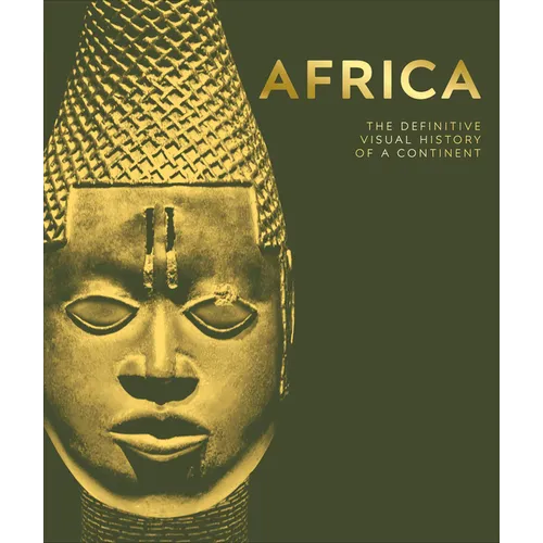 Africa: The Definitive Visual History of a Continent