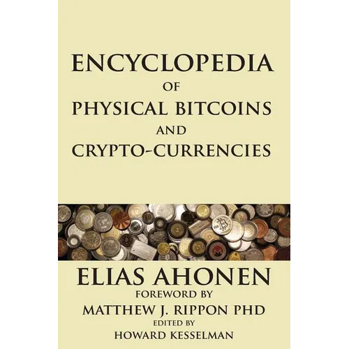 Encyclopedia of Physical Bitcoins and Crypto-Currencies