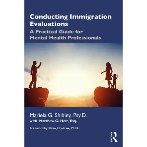 Conducting Immigration Evaluations: A Practical Guide for Mental Health Professionals