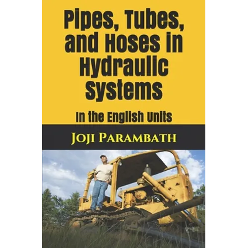 Pipes, Tubes, and Hoses in Hydraulic Systems: In the English Units