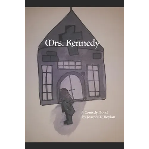 Mrs. Kennedy: A Comedy Novel