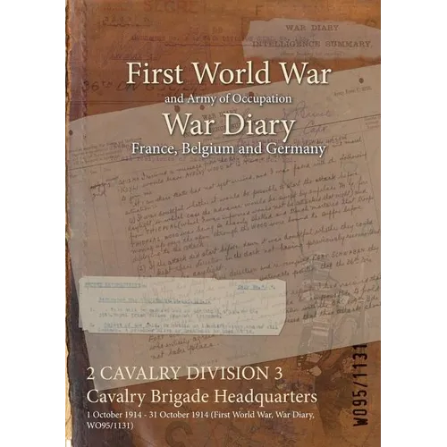 2 CAVALRY DIVISION 3 Cavalry Brigade Headquarters: 1 October 1914 - 31 October 1914 (First World War, War Diary, WO95/1131)