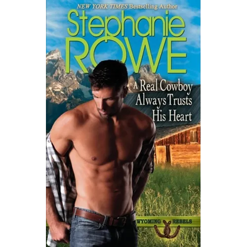 A Real Cowboy Always Trusts His Heart