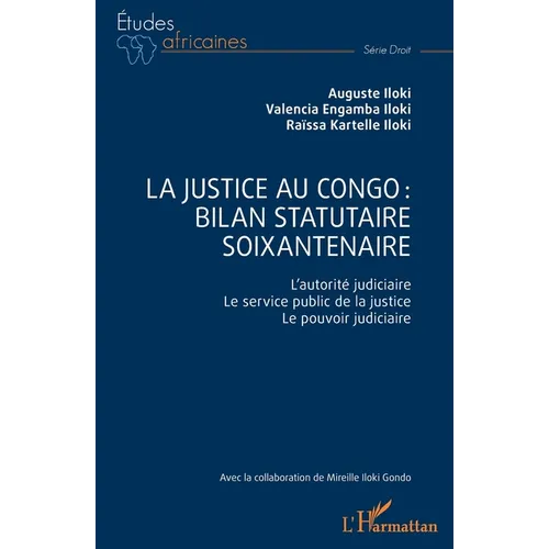 La justice au Congo: bilan statutaire soixantenaire: L'autorité judiciaire. Le service public de la justice. Le pouvoir judiciaire