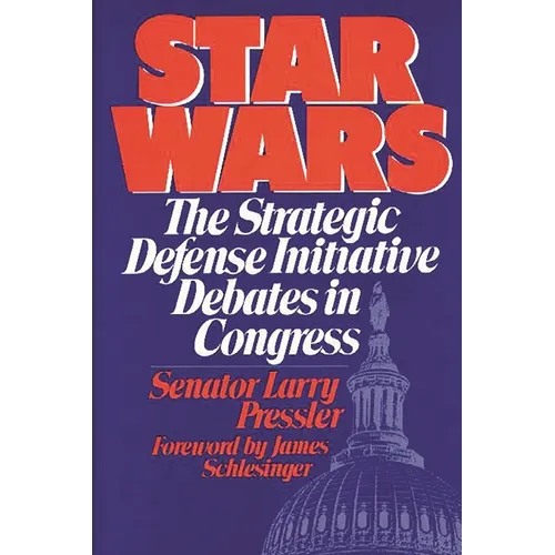 Star Wars: The Strategic Defense Initiative Debates in Congress