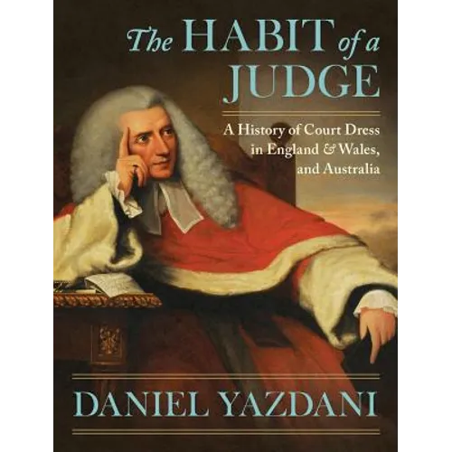 The Habit of a Judge: A History of Court Dress in England & Wales, and Australia