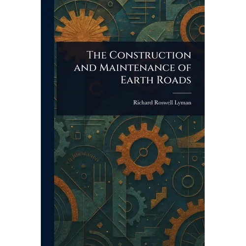 The Construction and Maintenance of Earth Roads